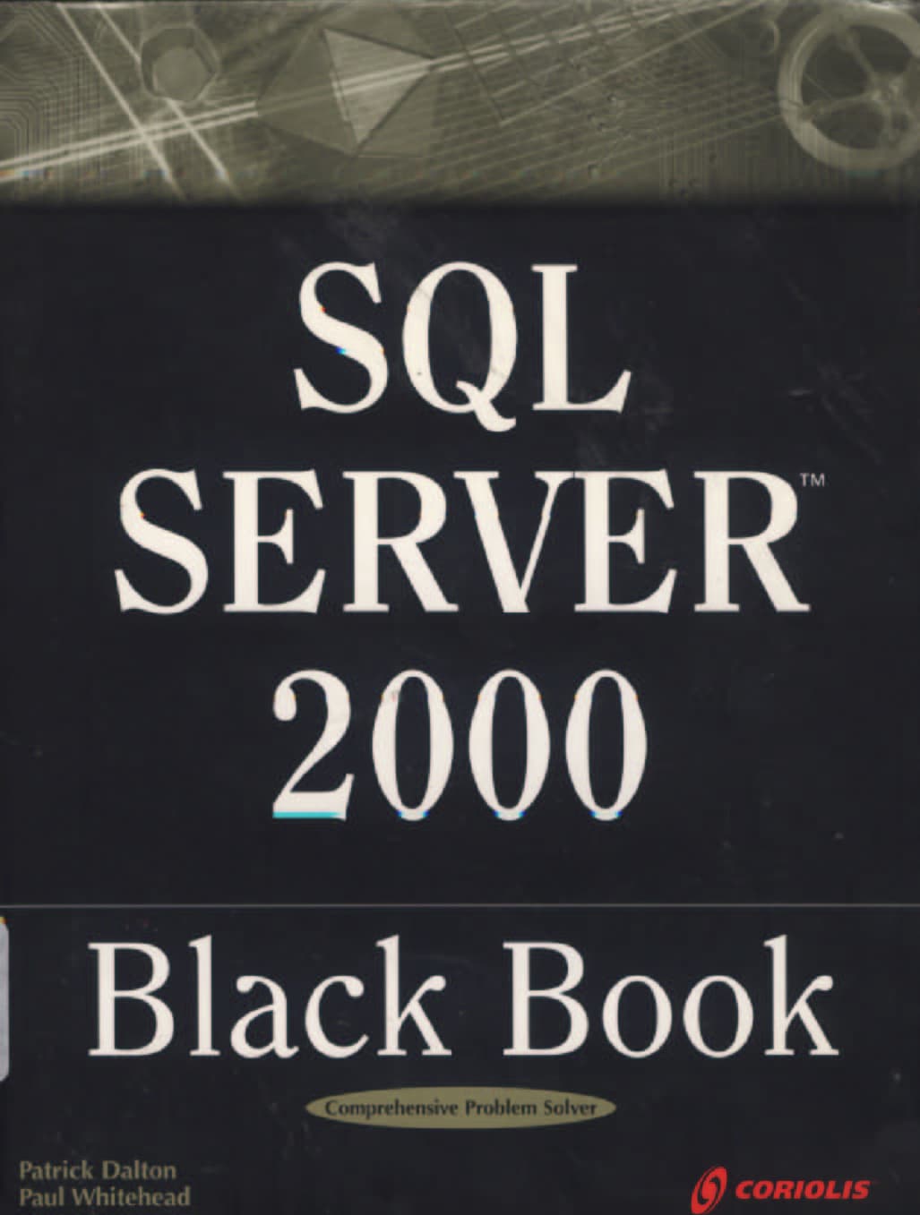 SQL Server 2000 black book / Patrick Dalton : Paul Whitehead