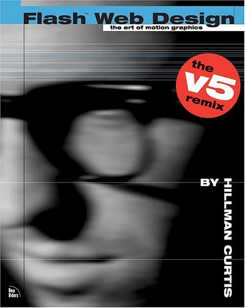 Flash web design the art of motion graphics / Hillman Curtis