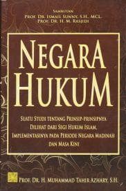 Negara hukum : suatu studi tentang prinsip-prinsipnya dilihat dari segi hukum islam, implementasinya pada periode negara Madinah dan masa kini / Muhammad Tahir Azhary