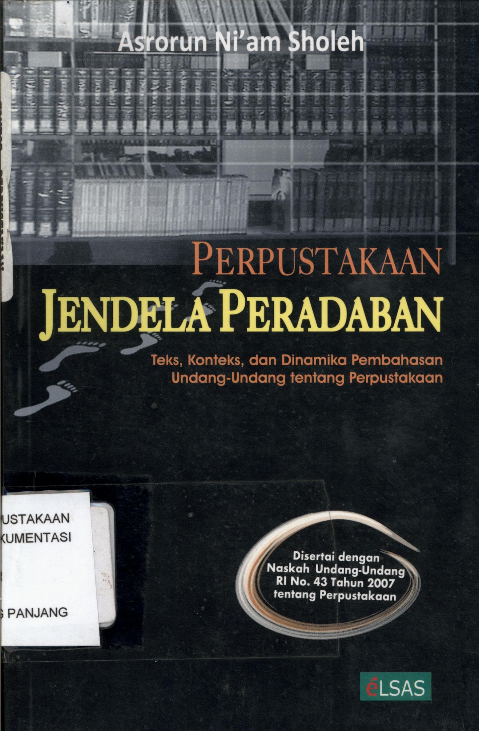 Perpustakaan jendela peradaban : teks, konteks dan dinamika pembahasan undang- undang tentang perpustakaan / Asrorun, Niam Sholeh