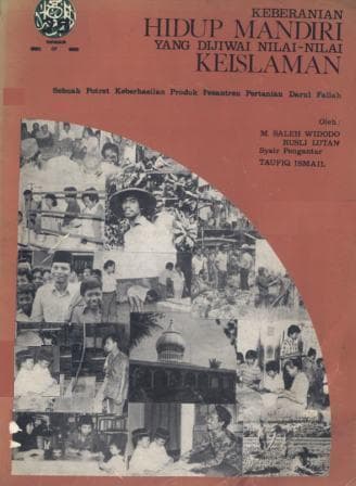 Keberanian hidup mandiri yang dijiwai nilai-nilai keislaman : sebuah potret keberhasilan produk Pesantren Pertanian Darul Fallah / M. Saleh Widodo