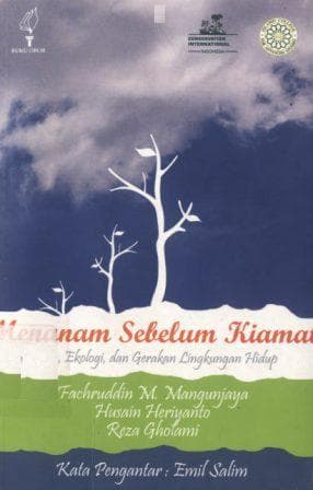 Menanam sebelum kiamat / Fachruddin, M. Mangunjaya...[et al.]