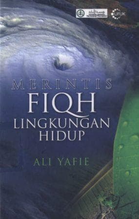 Merintis fiqh lingkungan hidup / Ali, Yafie