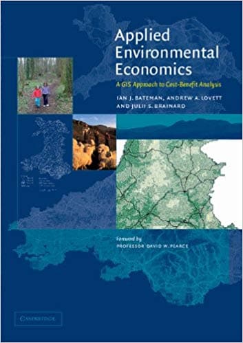 Applied environmental economics : a GIS approach to cost-benefit analysis / Ian J Bateman, Andrew A Lovett, Julii S. Brainard