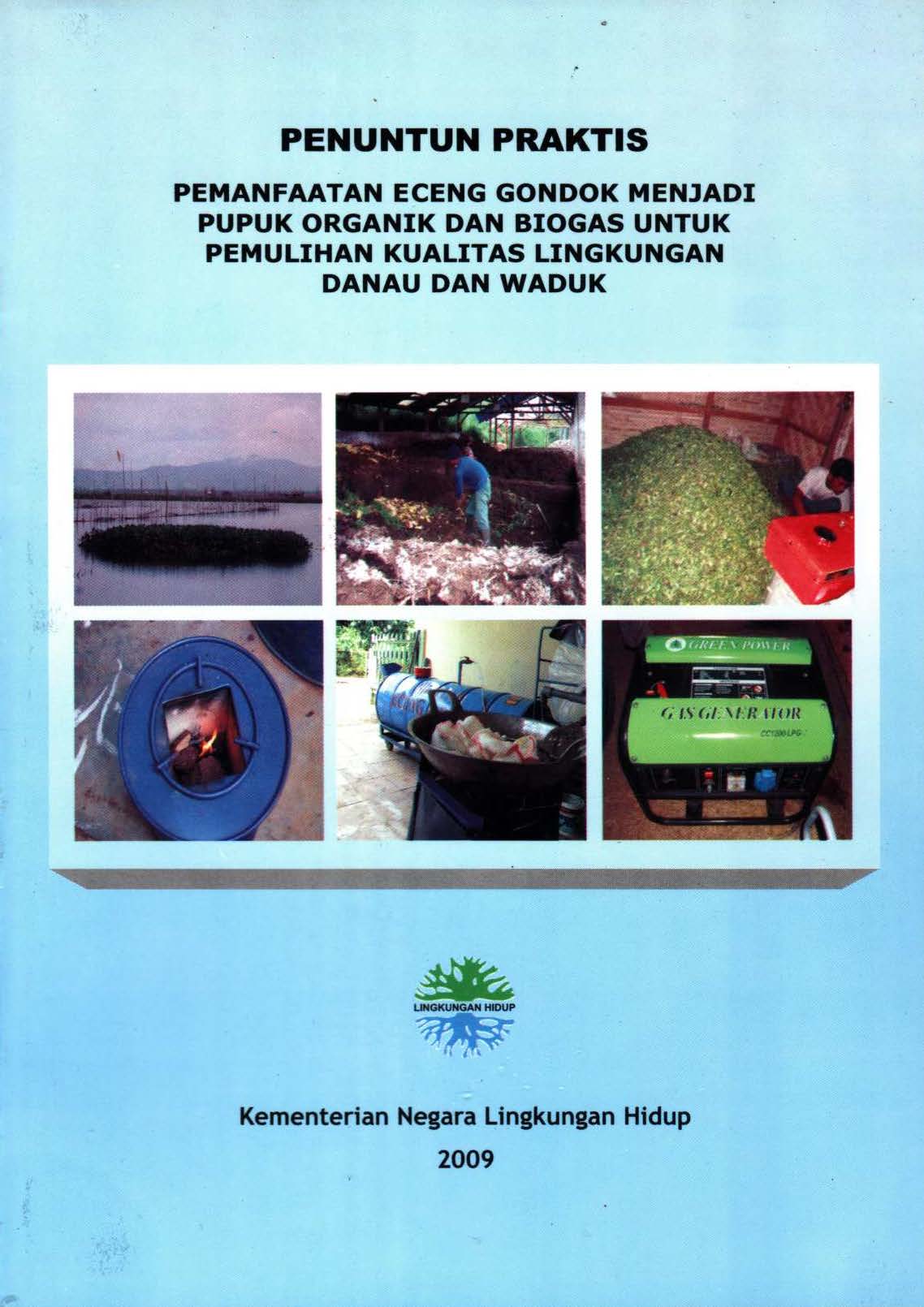 Cover PENUNTUN PRAKTIS : PEMANFAATAN ENCENG GONDOK MENJADI PUPUK ORGANIK DAN BIOGAS UNTUK PEMULIHAN KUALITAS LINGKUNGAN DANAU DAN WADUK	
