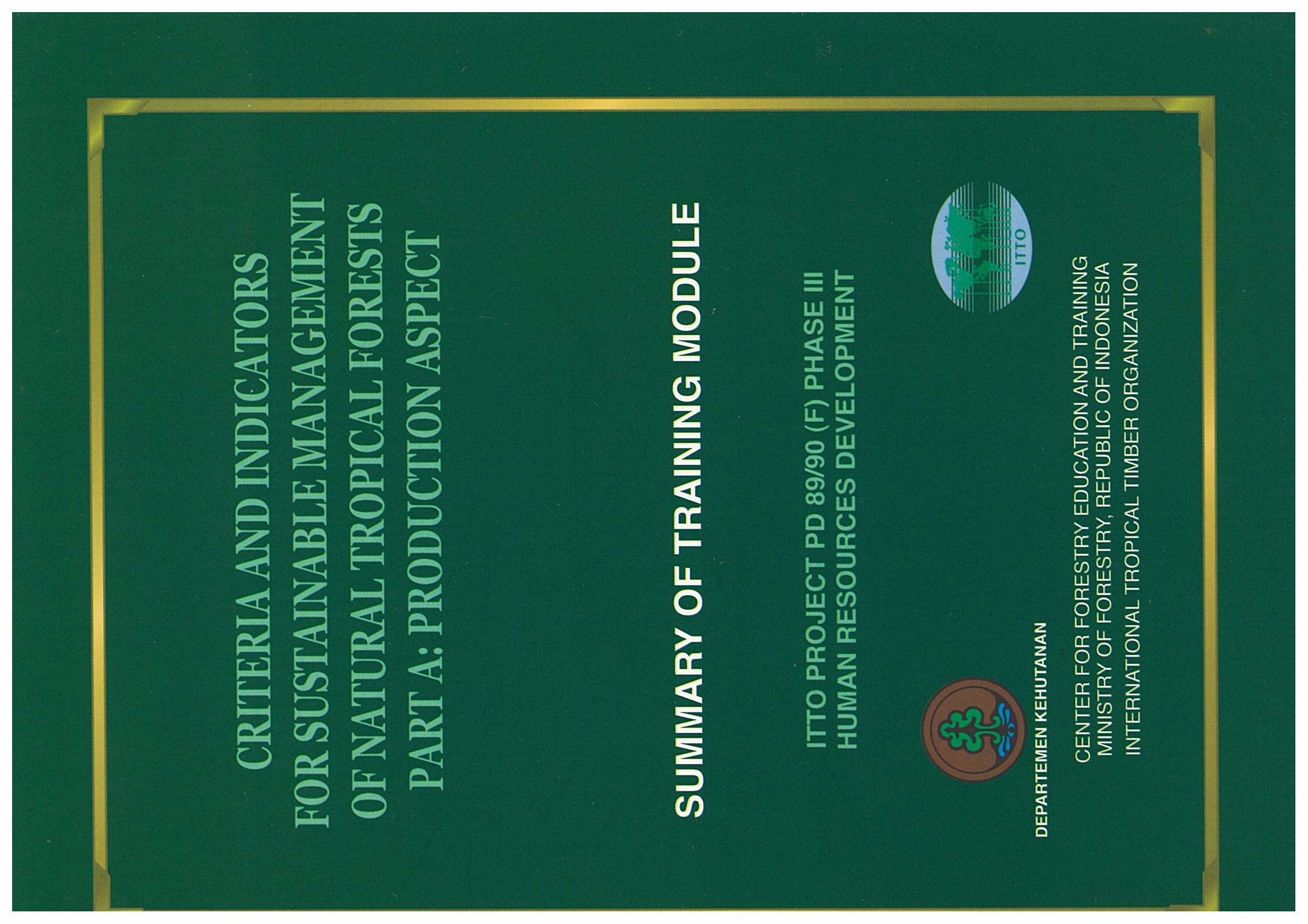 Cover CRITERIA AND INDICATORS  FOR SUSTAINABLE MANAGEMENT OF NATURAL TROPICAL FORESTS  PART A: PRODUCTION ASPECT 