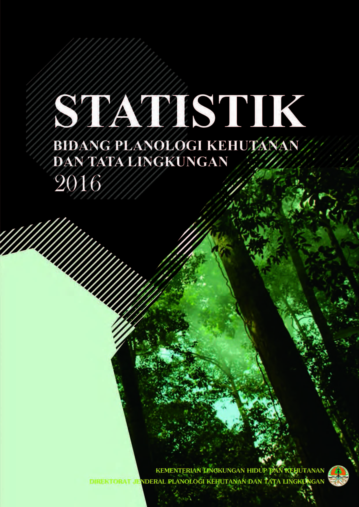 Cover STATISTIK BIDANG PLANOLOGI KEHUTANAN DAN TATA LINGKUNGAN TAHUN 2016
