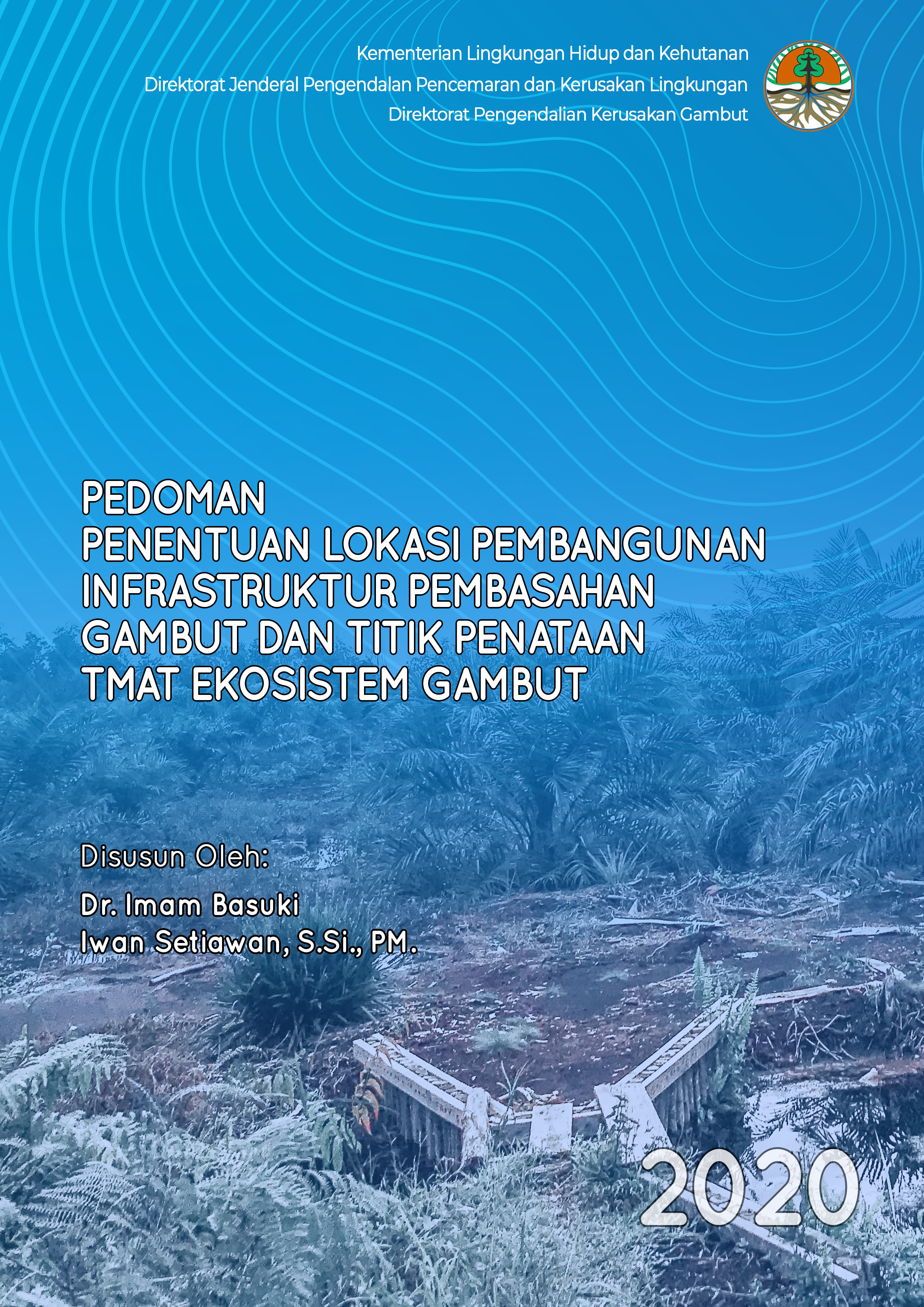 Cover Pedoman Penentuan Lokasi Pembangunan Infrastruktur Pembasahan Gambut dan Titik Penaatan TMAT Ekosistem Gambut