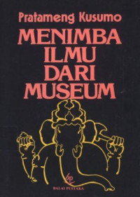 Image of Menimba ilmu dari museum / Pratameng Kusumo