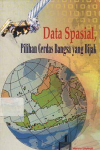 Image of Data spasial, pilihan cerdas bangsa yang bijak / Henny Lilywati : Budiman