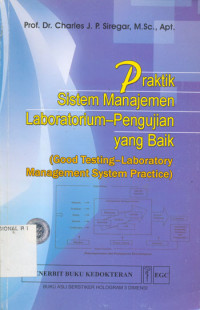Image of Praktik sistem manajemen laboratorium- Pengujian yang baik / Charles j. p Siregar