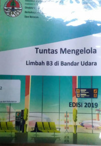 Image of Tuntas mengelola limbah B3 di bandar udara / penyusun Edward Nixon Pakpahan, Widayati.....[et al.]