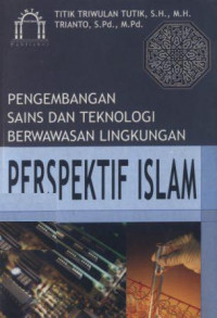 Image of Pengembangan sains dan teknologi berwawasan lingkungan  perspektif islam/ Titik Triwulan Tutik