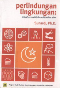 Image of Perlindungan lingkungan : sebuah perspektif dan spriritualitas islam / Sunardi